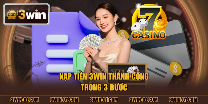 Nạp tiền 3win thành công trong 3 bước