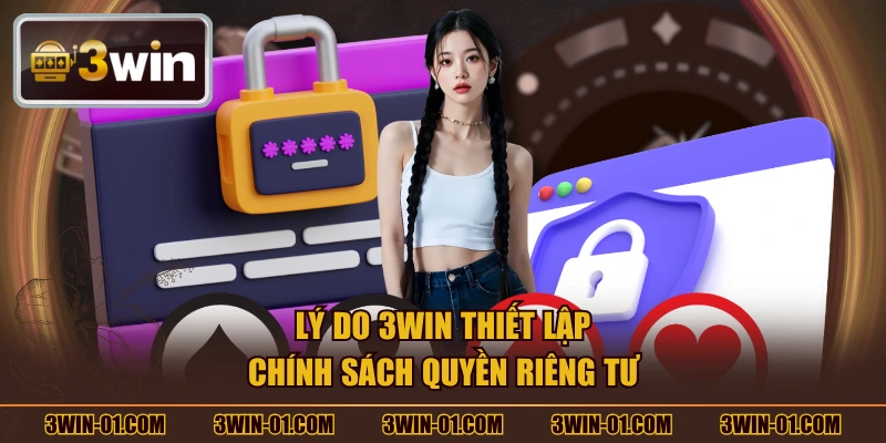 Lý do 3WIN thiết lập chính sách quyền riêng tư